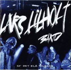 Lars Lilholt Band : Gi' Det Blå Tilbage
